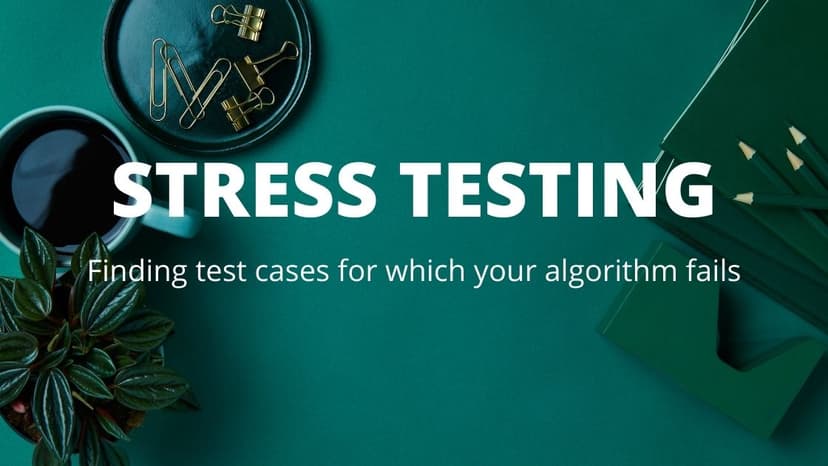 Stress Testing. Finding edge cases where our algorithm fails